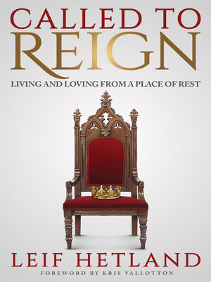 cover image of Called to Reign: Living and Loving from a Place of Rest